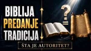 Autoritet za hrišćane – Biblija, predanje ili tradicija?